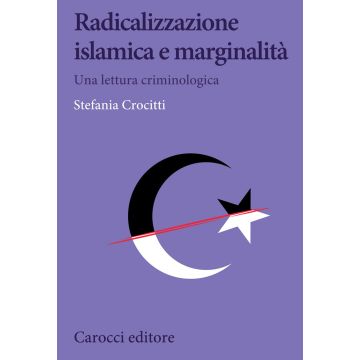 Radicalizzazione islamica e marginalità. Una lettura criminologica