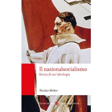 Il nazionalsocialismo. Storia di un'ideologia
