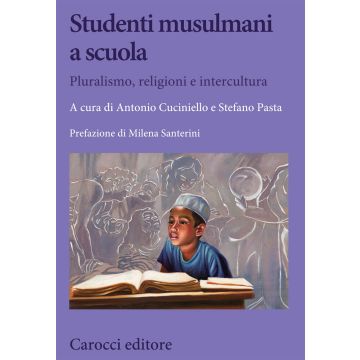 Studenti musulmani a scuola. Pluralismo, religioni e intercultura