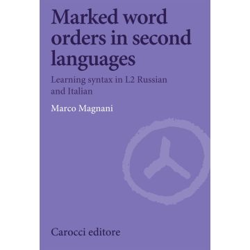 Marked word orders in second languages. Learning syntax in L2 Russian and Italian