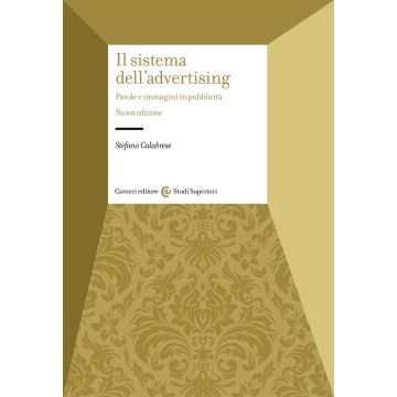Il sistema dell'advertising. Parole e immagini in pubblicità. Nuova ediz.