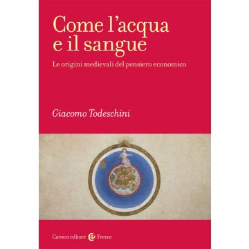 Come l'acqua e il sangue. Le origini medievali del pensiero economico