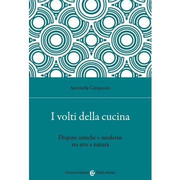 I volti della cucina. Dispute antiche e moderne tra arte e natura