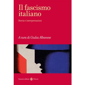 Il fascismo italiano. Storia e interpretazioni