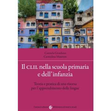 Il CLIL nella scuola primaria e dell'infanzia. Teoria e pratica di una risorsa per l'apprendimento delle lingue