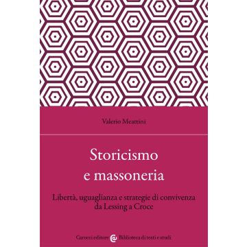 Storicismo e massoneria. Libertà, uguaglianza e strategie di convivenza da Lessing a Croce