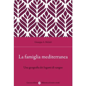 La famiglia mediterranea. Una geografia dei legami di sangue