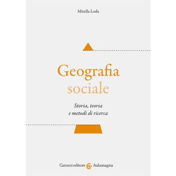 Geografia sociale. Storia, teoria e metodi di ricerca
