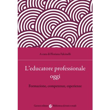 L'educatore professionale oggi. Formazione, competenze, esperienze