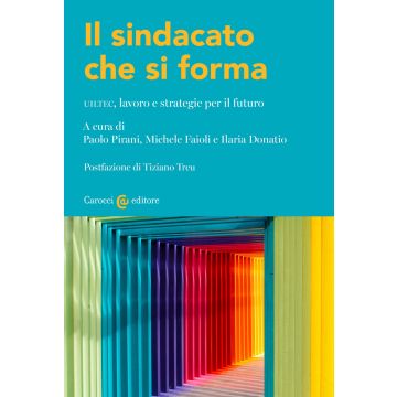 Il sindacato che si forma. UILTEC, lavoro e strategie per il futuro