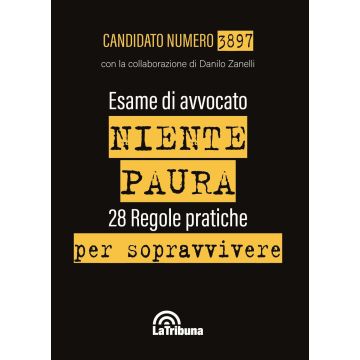 Esame di avvocato. Niente paura. 28 regole pratiche per sopravvivere