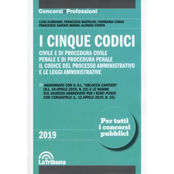 I cinque codici 2019. Civile e di procedura civile. Penale e di procedura penale. Il codice del processo amministrativo e le leggi amministrative