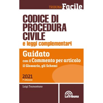 Codice di Procedura Civile e leggi complementari. Guidato con il commento per articolo, il glossario, gli schemi 7/ed. 2021 (Tribuna facile)