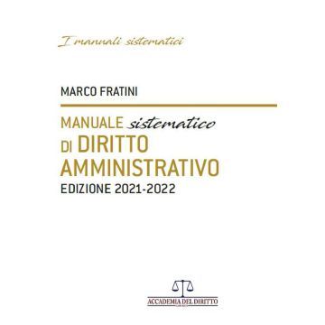 Manuale Sistematico di Diritto Amministrativo 2021-2022