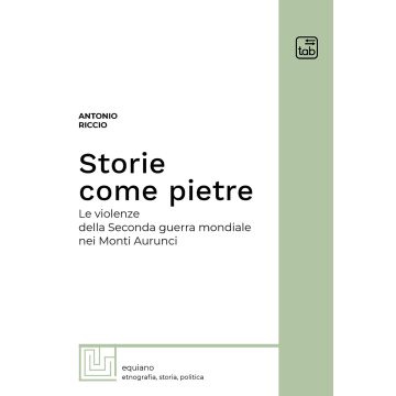 Storie come pietre. Le violenze della Seconda guerra mondiale nei Monti Aurunci