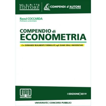 Compendio di econometria. Analisi della disciplina e degli istituti. Domande formulate agli esami universitari e di Avvocato, Magistrato e ai Concorsi pubblici