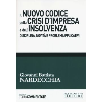 Il nuovo codice della crisi d'impresa e dell'insolvenza. Disciplina, novità, problemi applicativi