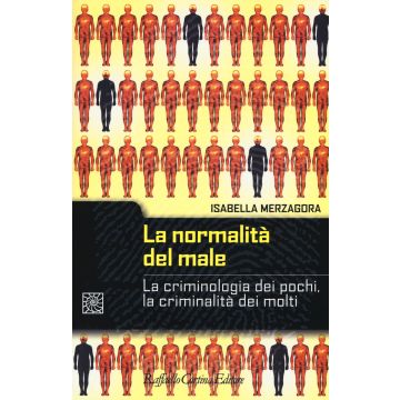 La normalità del male. La criminologia dei pochi, la criminalità dei molti