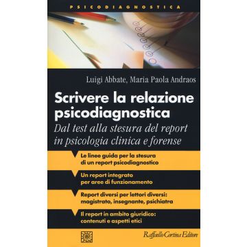 Scrivere la relazione psicodiagnostica. Dal test alla stesura del report in psicologia clinica e forense