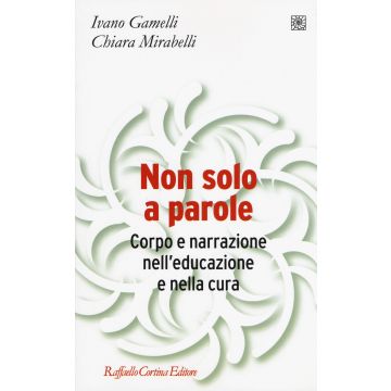 Non solo a parole. Corpo e narrazione nell'educazione e nella cura