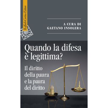 Quando la difesa è legittima? Il diritto della paura e la paura del diritto