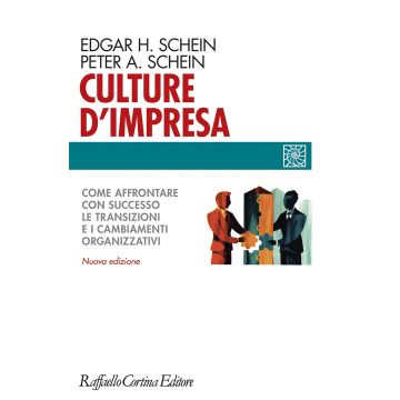 Culture d'impresa. Come affrontare con successo le transizioni e i cambiamenti organizzativi. Nuova ediz.
