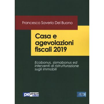 Casa e agevolazioni fiscali 2019. Ecobonus, sismabonus ed interventi di ristrutturazione sugli immobili