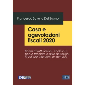 Casa e agevolazioni fiscali 2020. Bonus ristrutturazioni, ecobonus, bonus facciate e altre detrazioni fiscali per interventi su immobili