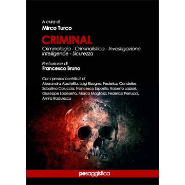 Criminal. Criminologia, criminalistica, investigazione, intelligence, sicurezza