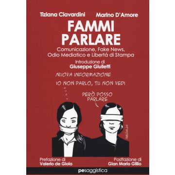 Fammi parlare. Comunicazione, fake news, odio mediatico e libertà di stampa