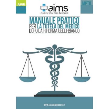 Manuale pratico per la tutela del medico dopo la riforma Gelli-Bianco (AIMS)