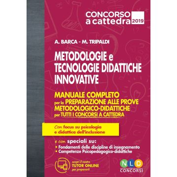 Metodologie e Tecnologie Didattiche Innovative. Manuale completo per la preparazione alle prove metodologico-didattiche per tutti i concorsi a cattedra