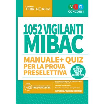 1052 Vigilanti MIBAC - MANUALE + QUIZ per la prova preselettiva Concorso Ministero per i beni e le attività culturali Con simulazione online