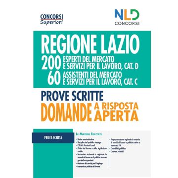 Regione Lazio. 200 esperti del mercato e servizi per il lavoro, cat. D. 60 assistenti del mercato e servizi per il lavoro, cat. C. Prova preselettiva, scritta e orale. Manuale completo