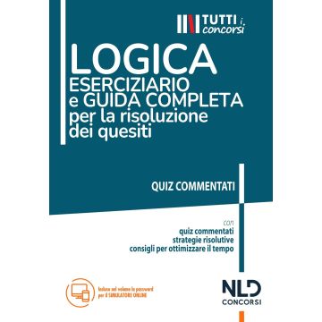 Eserciziario di logica per tutti i concorsi con soluzione dei quesiti 2021 nld quiz commentati