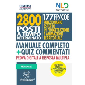 2800 posti tecnici a tempo determinato. 177 FP/COE: funzionario esperto in progettazione e animazione territoriale. Manuale completo + quiz commentati. Con espansione online