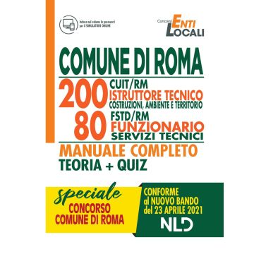 Concorso 1512 Comune di Roma. 200 posti CUIT/RM istruttore tecnico costruzioni, ambiente, territorio 80 posti FSTD/RM funzionario servizi tecnici. Manuale completo. Con Contenuto on line