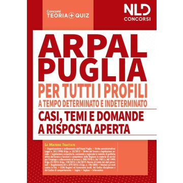 Concorso ARPAL Puglia. Manuale + Quiz completo per tutti i profili a tempo determinato e indeterminato - Casi, Temi e Domande a risposta aperta 2021