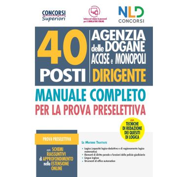 Concorso 40 posti Dirigente Agenzia delle Dogane Accise e Monopoli. Manuale completo per la prova preselettiva