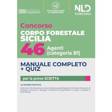 Concorso Regione Sicilia 46 agenti del Corpo Forestale - Cat. B1. Manuale completo + quiz per la prova scritta. Con software di simulazione