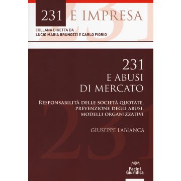 231 e abusi di mercato. Responsabilità delle società quotate, prevenzione degli abusi, modelli organizzativi