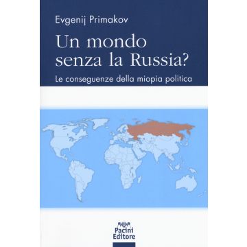 Un mondo senza la Russia? Le conseguenze della miopia politica