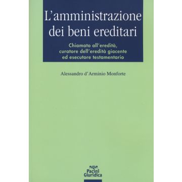 L'amministrazione dei beni ereditari. Chiamato all'eredità, curatore dell'eredità giacente ed esecutore testamentario