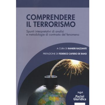 Comprendere il terrorismo. Spunti interpretativi di analisi e metodologie di contrasto del fenomeno
