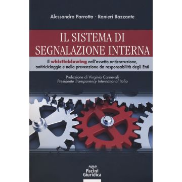 Il sistema di segnalazione interna. Il whistleblowing nell'assetto anticorruzione, antiriciclaggio e nella prevenzione da responsabilità degli Enti