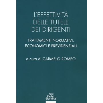 L'effettività delle tutele dei dirigenti. Trattamenti normativi, economici e previdenziali