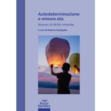 Autodeterminazione e minore età. Itinerari di diritto minorile