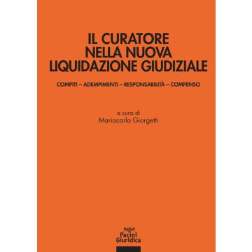 Il curatore nella nuova liquidazione giudiziale. Compiti, adempimenti, responsabilità e compenso
