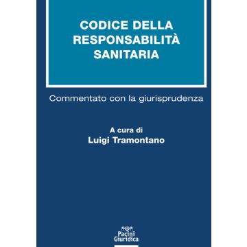 Codice della responsabilità sanitaria. Commentato con la giurisprudenza