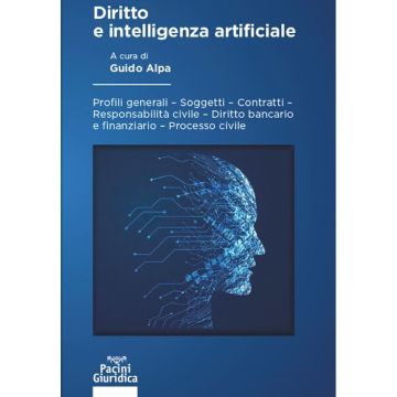 Diritto e intelligenza artificiale. Profili generali, soggetti, contratti, responsabilità civile, diritto bancario e finanziario, processo civile